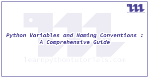 Python Variables and Naming Conventions - learnpythontutorials.com